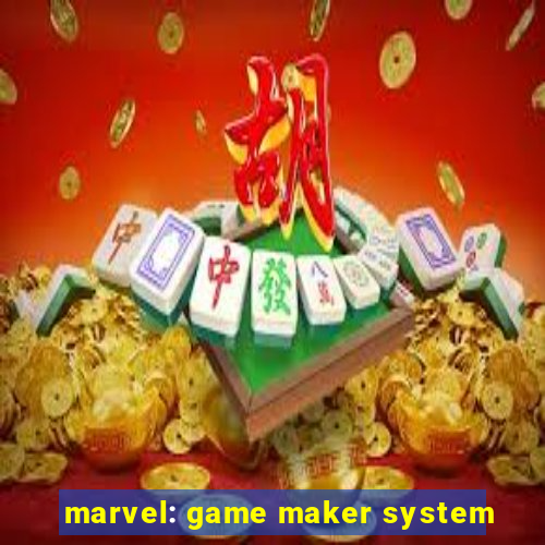 marvel: game maker system